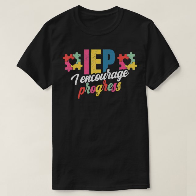 Camiseta IEP I Encourage Progress For A Sped Teacher  (Frente do Design)