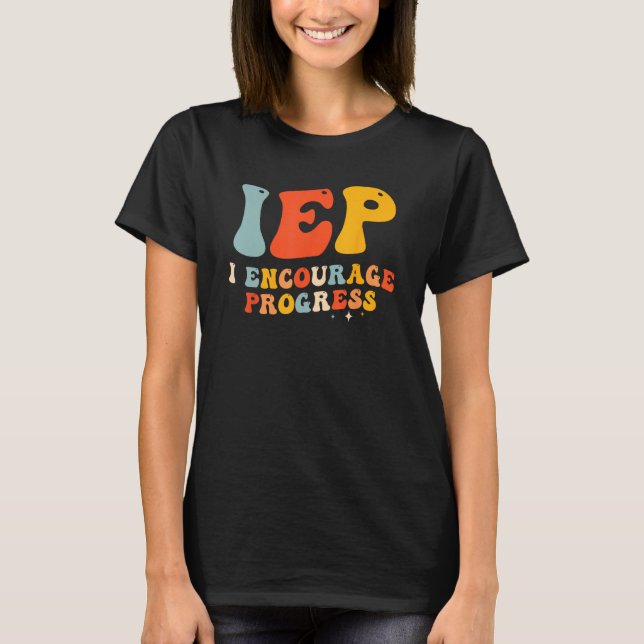 Camiseta IEP I Encourage Progress Special Education PE Teac (Frente)