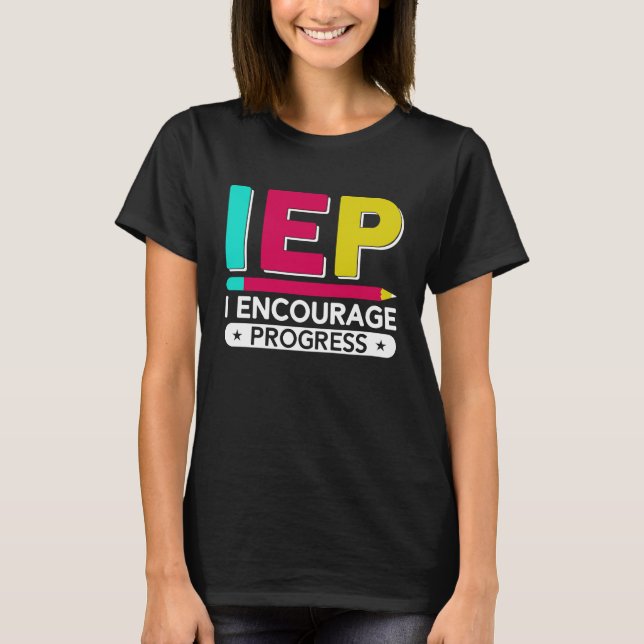Camiseta IEP I Encourage Progress Special Education School  (Frente)