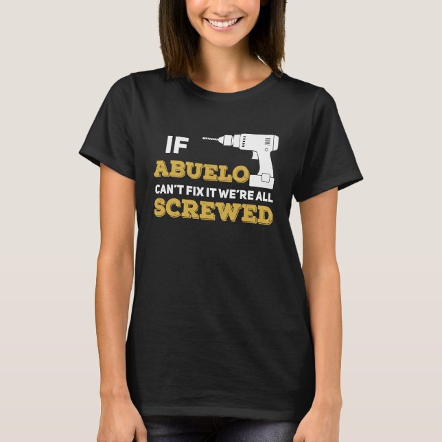 Camiseta If Abuelo Can't Fix We're All Screwed Handyman Gra (Frente)
