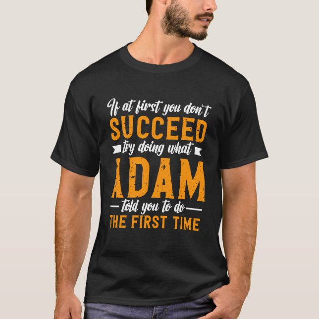 Camiseta If at First You Don t Succeed Try Doing What Adam  (Frente)