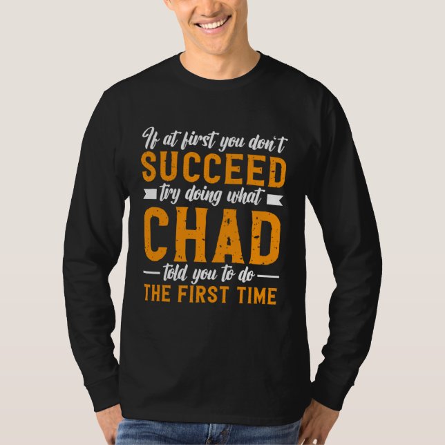 Camiseta If at First You Don t Succeed Try Doing What Chad  (Frente)