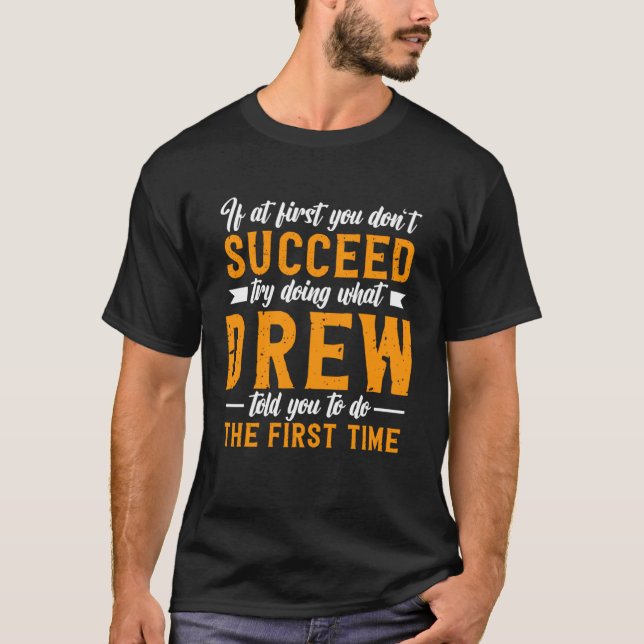 Camiseta If at First You Don t Succeed Try Doing What Drew  (Frente)