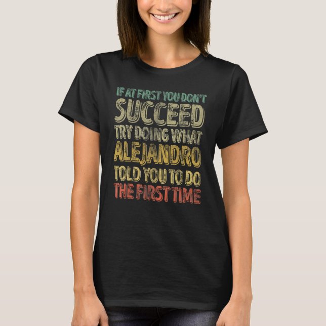 Camiseta If At First You Don't Succeed Try Doing What Aleja (Frente)