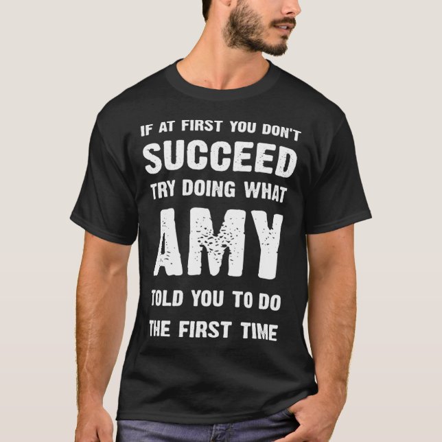 Camiseta if at first you dont succeed try doing what amy to (Frente)