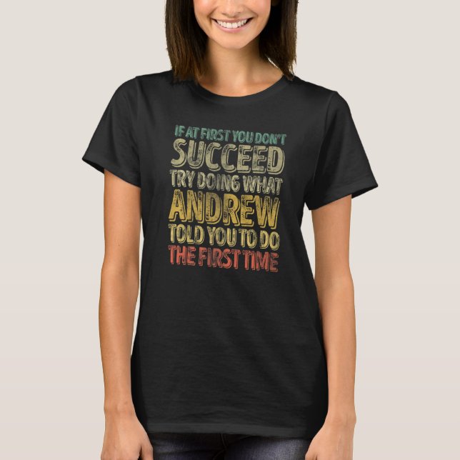 Camiseta If At First You Don't Succeed Try Doing What Andre (Frente)