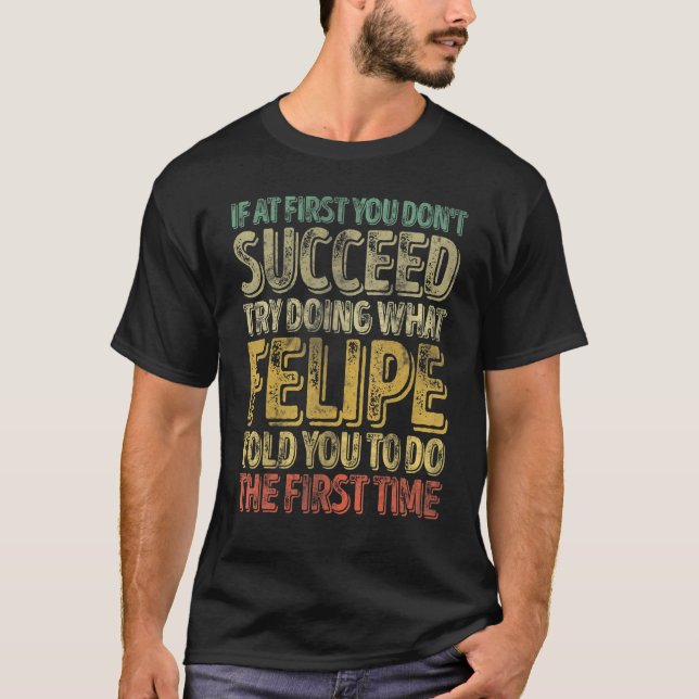 Camiseta If At First You Don't Succeed Try Doing What Felip (Frente)