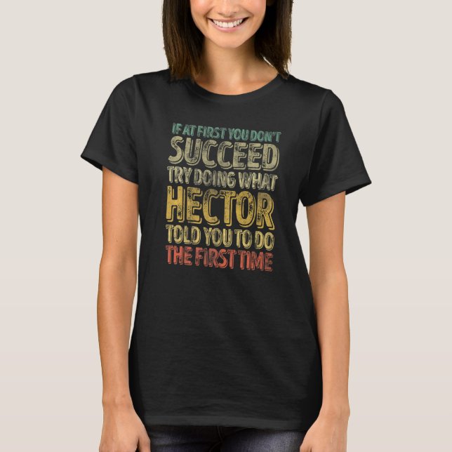 Camiseta If At First You Don't Succeed Try Doing What Hecto (Frente)