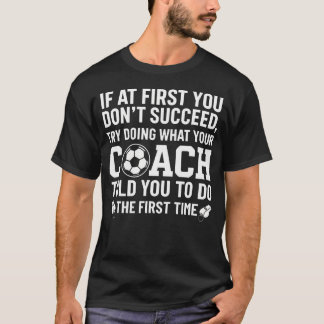 Camiseta If At First You Don'T Succeed Try Doing What Your 
