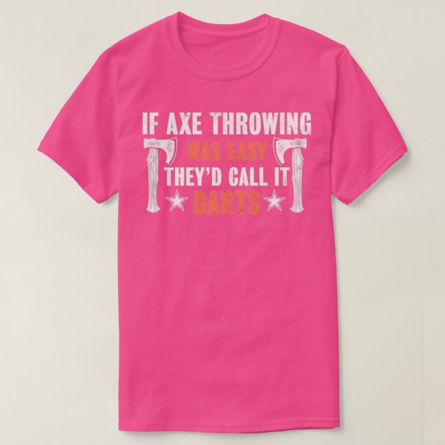 Camiseta If Axe throwing was easy theyd call it Darts Funny (Frente do Design)