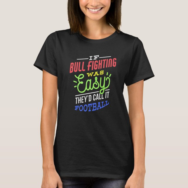 Camiseta If Bull Fighting Was Easy Saying Funny Bull Fighte (Frente)