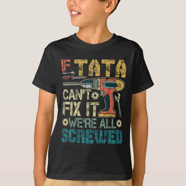 Camiseta If Can't Fix It We're All Screwed Funny Fathers Gi (Frente)
