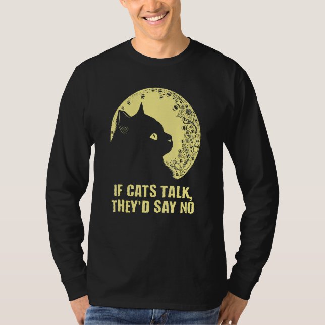 Camiseta If Cats Talk They'd Say No Cat   Kitten Humor (Frente)