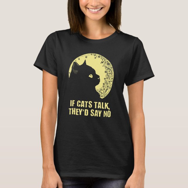 Camiseta If Cats Talk They'd Say No Cat   Kitten Humor (Frente)