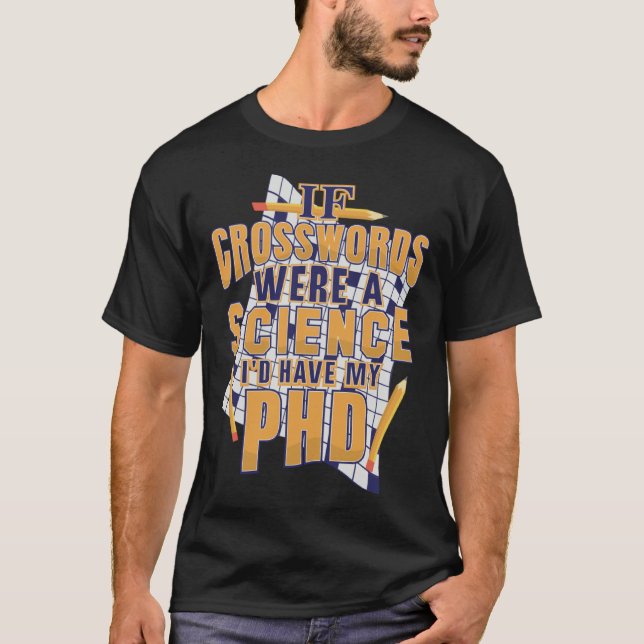 Camiseta If Crosswords Were A Science I d Have My PhD (Frente)