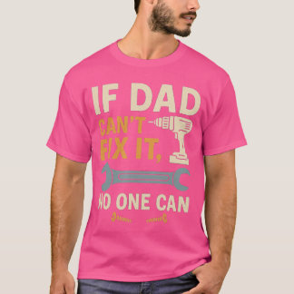 Camiseta If Dad Cant Fi It No One Can Dad Gift for Fathers 