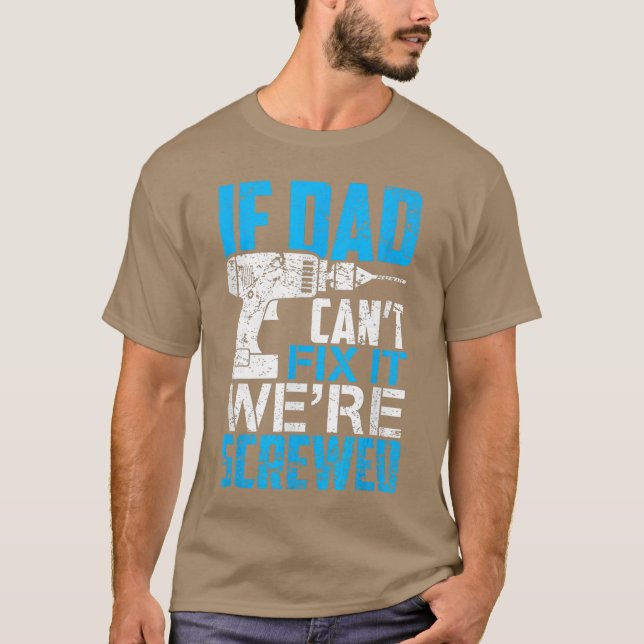 Camiseta If Dad Cant Fi It Were Screwed Fathers Day girl (Frente)