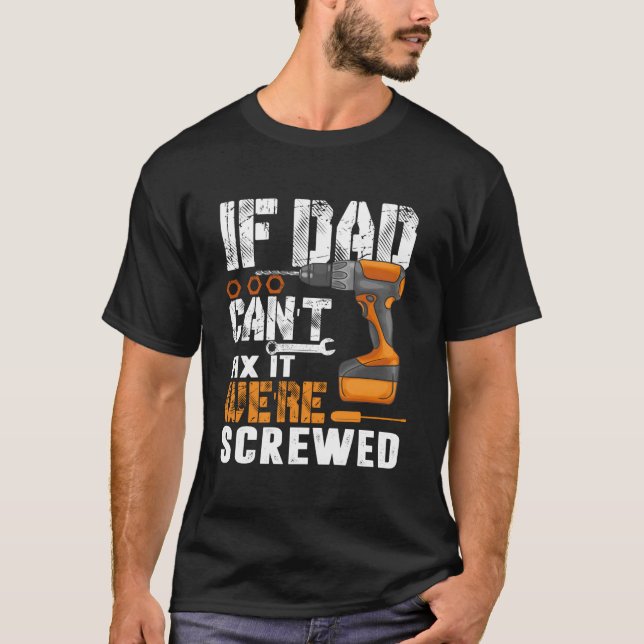 Camiseta If Dad Can'T Fix It We'Re Screwed (Frente)