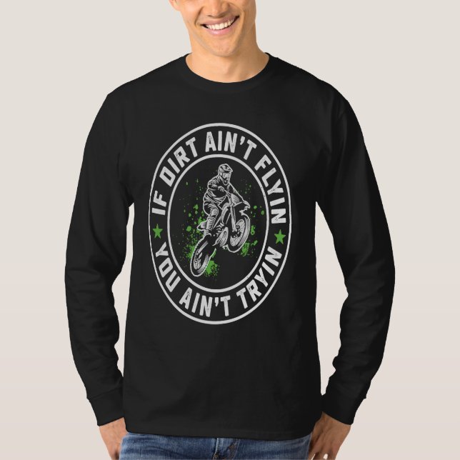 Camiseta If Dirt Aint Flyin' You Ain't Tryin Dirt Bike Endu (Frente)
