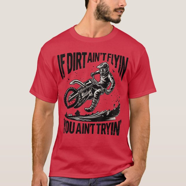 Camiseta If Dirt Aint Flying Funny Dirt Bike Motocross Endu (Frente)