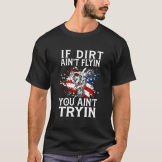 Camiseta If Dirt Ain'T Flying You Ain'T Trying Motocross Ra