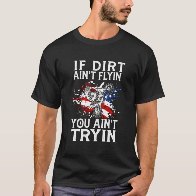 Camiseta If Dirt Ain'T Flying You Ain'T Trying Motocross Ra (Frente)