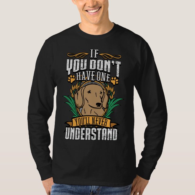 Camiseta If Dont Have One Dachshund Youll Never Understand (Frente)