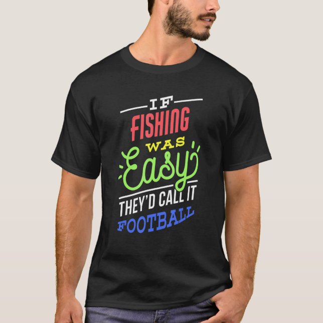 Camiseta If Fishing Was Easy Saying Funny Fisher Fisherman (Frente)