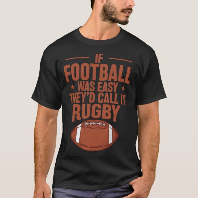 Camiseta If Football was Easy they d call it Rugby (Frente)