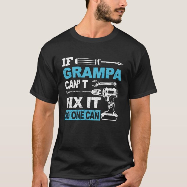 Camiseta If Grampa Can't Fix It No One Can  Fathers Day Dad (Frente)