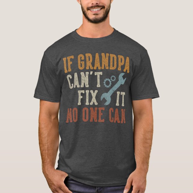 Camiseta If Grandpa Cant Fi It No One Can Grandpa Fathers D (Frente)