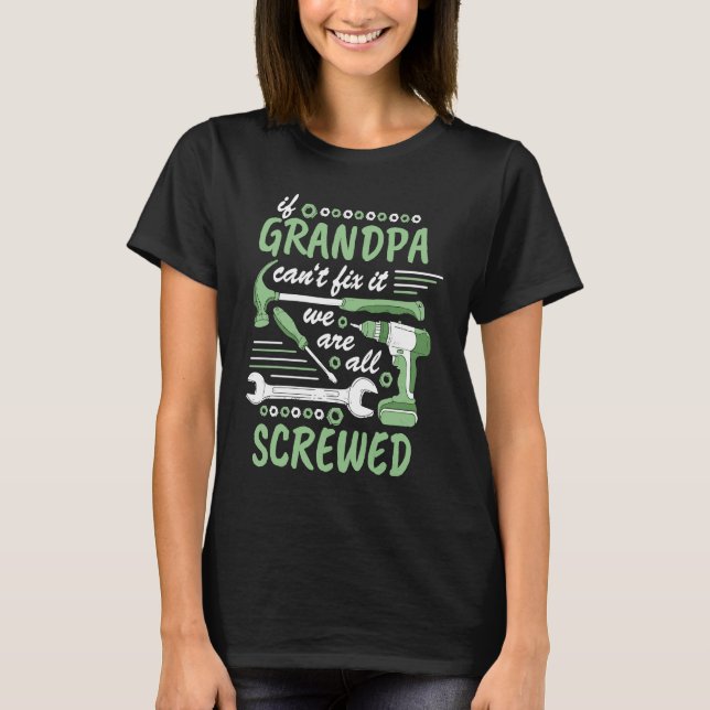 Camiseta If grandpa cant fix it we all screwed  1 (Frente)