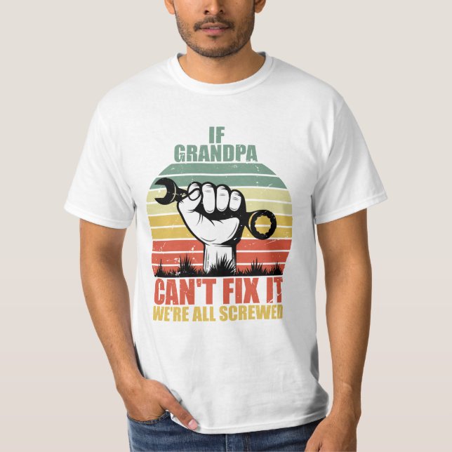 Camiseta If Grandpa Can't Fix It we're all Screwed Fathers  (Frente)