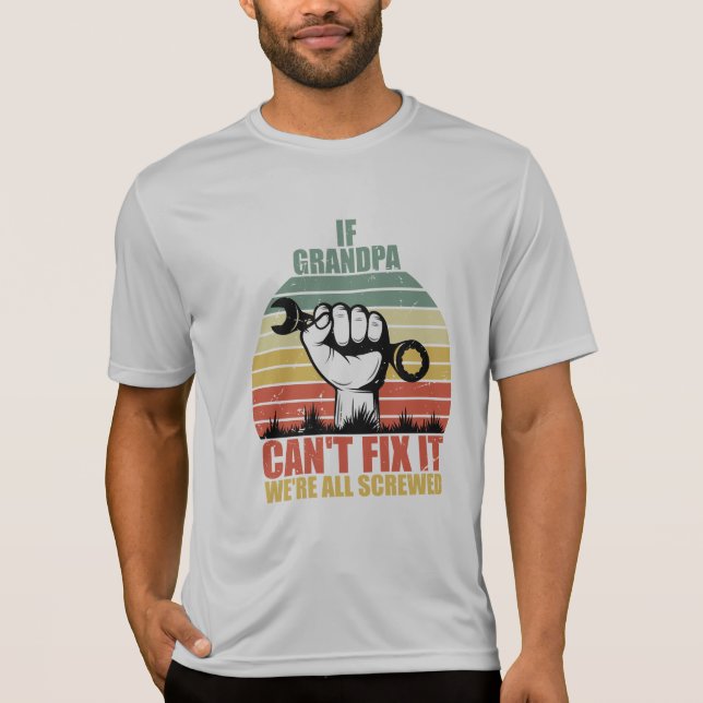 Camiseta If Grandpa Can't Fix It we're all Screwed Fathers  (Frente)