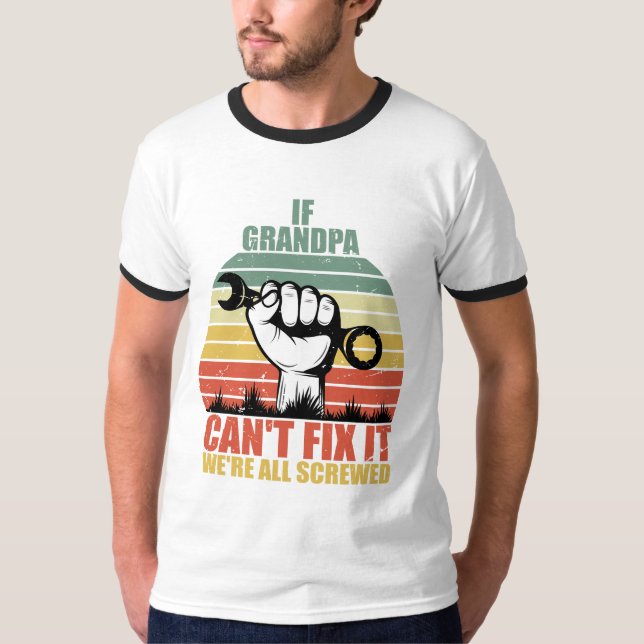 Camiseta If Grandpa Can't Fix It we're all Screwed Fathers  (Frente)