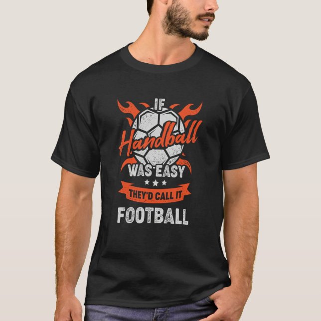 Camiseta If Handball Was Easy They'd Call It Football (Frente)