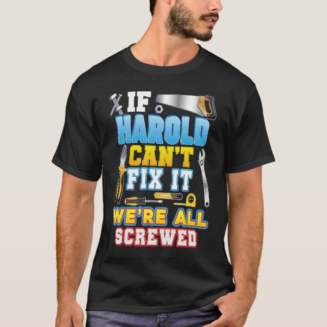Camiseta If Harold Can't Fix It We're All Screwed Father Da (Frente)
