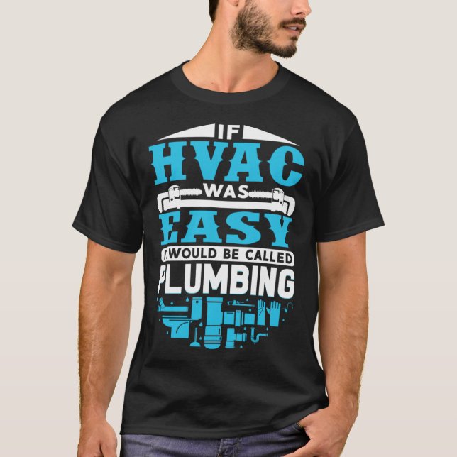 Camiseta If HVAC Was Easy It Would Be Called Plumbing HVAC  (Frente)