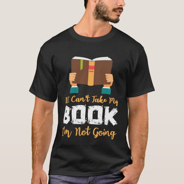 Camiseta If I Can t Take My Book I m Not Going (Frente)