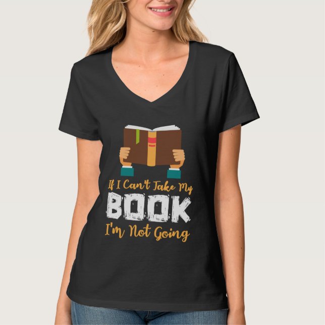 Camiseta If I Can t Take My Book I m Not Going (Frente)