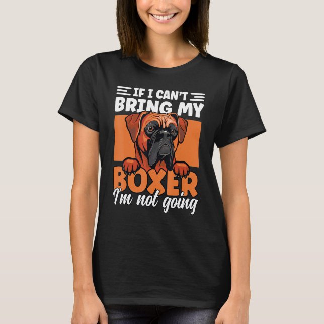 Camiseta If I Can't Bring My Boxer I'm Not Going Funny Boxe (Frente)