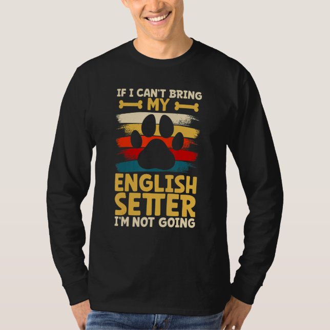 Camiseta If i can't bring my dog i'm not going english sett (Frente)