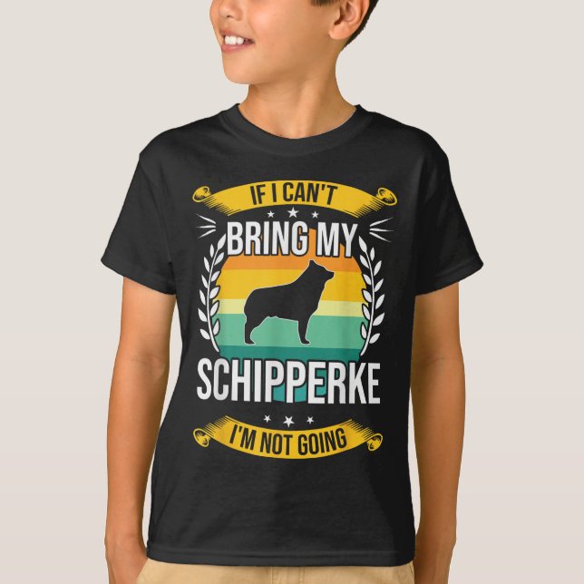 Camiseta If I Can't Bring My Schipperke Dog Lover For Men W (Frente)