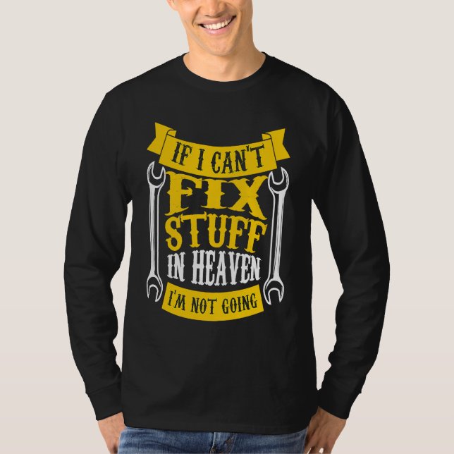 Camiseta if I can't fix stuff in heaven I'm not going handy (Frente)