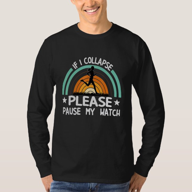 Camiseta If I Collapse Pause Watch Marathoner Marathon Runn (Frente)