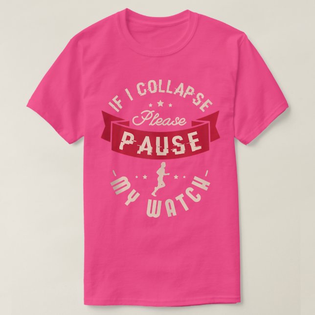 Camiseta If I collapse please pause my watch Design for a R (Frente do Design)