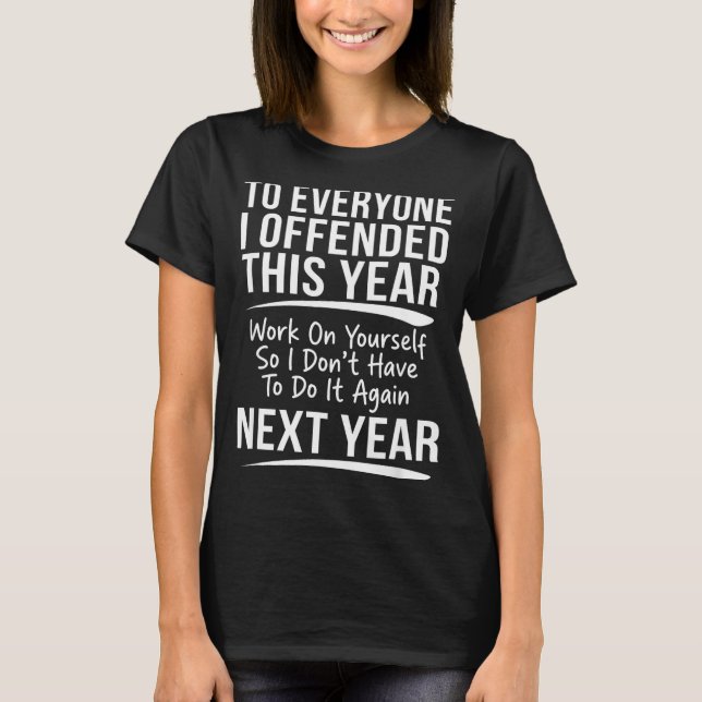 Camiseta If I Offended You Work On Yourself Funny New Year  (Frente)