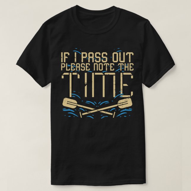Camiseta If I pass out please note the time I Funny Rowing  (Frente do Design)
