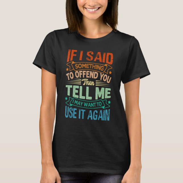 Camiseta If I Said Something To Offend You Then Tell Me   S (Frente)