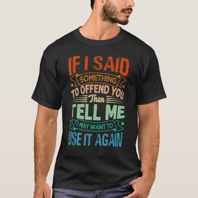 Camiseta If I Said Something To Offend You Then Tell Me   S (Frente)